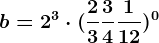 b=2^3\cdot (\frac23+\frac34+\frac112)^0