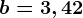 b=3,42
