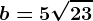 b=5+\sqrt23