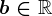 b\in\mathbbR