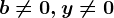 b\neq 0, y\neq 0