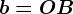 b = OB
