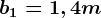b1=1,4 m