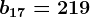b17=219