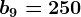 b9=250