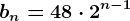 bn=48\cdot2^n-1