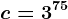 c=3^75