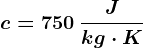c=750 \: \fracJkg\cdot K