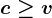 c\geq v