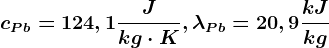 cPb=124,1\fracJkg\cdot K, \lambda Pb=20,9\frackJkg