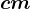cm