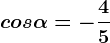 cos\alpha =-\frac45
