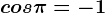 cos\pi =-1