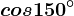 cos 150^\circ