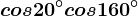 cos 20^\circ+cos 160^\circ