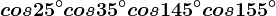 cos 25^\circ+cos 35^\circ+cos145^\circ+cos155^\circ