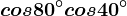 cos 80^\circ+cos 40^\circ
