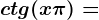 ctg(x+\pi )=
