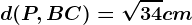 d(P, BC)=\sqrt34cm