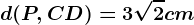 d(P, CD)=3\sqrt2cm