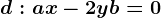d: ax-2y+b=0