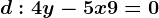 d:4y-5x+9=0