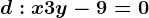 d:x+3y-9=0
