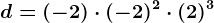 d=(-2)\cdot (-2)^2\cdot (+2)^3