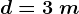 d=3\: m