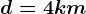 d=4km