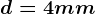 d=4mm