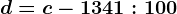 d=c-1341:100