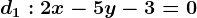 d1:2x-5y-3=0