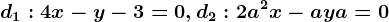 d1:4x-y-3=0, d2:2a^2x-ay+a=0