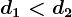 d1< d2