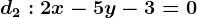 d2:2x-5y-3=0