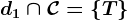 d1 \cap \mathcalC=\left \ T \right \