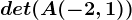 det(A(-2,1))