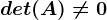 det(A)\neq 0