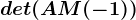 det(A+M(-1))