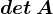 det\, A