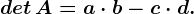 det\, A=a\cdot b-c\cdot d.
