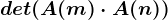 det (A(m)\cdot A(n))