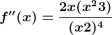 f''(x)=\frac2x(x^2+3)(x+2)^4