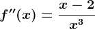 f''(x)=\fracx-2x^3