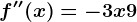 f''(x)=-3x+9