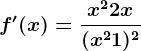 f'(x)=\fracx^2+2x(x^2+1)^^2