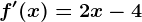 f'(x)=2x-4