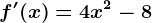 f'(x)=4x^2-8