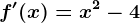 f'(x)=x^2-4